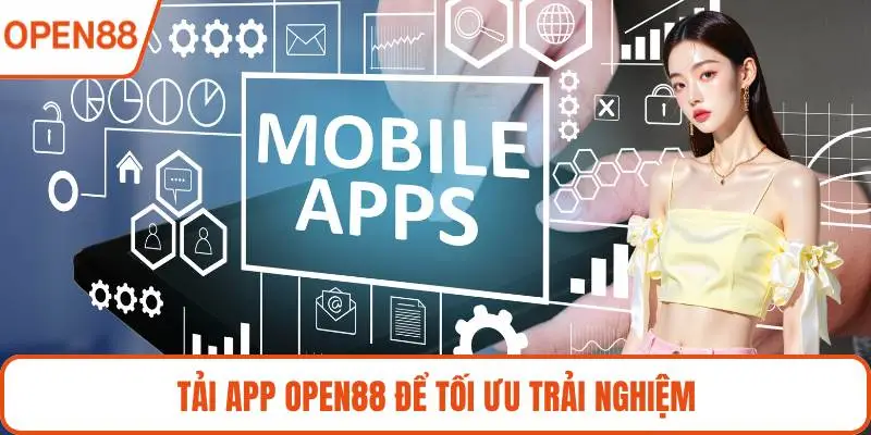 Tải app OPEN88 để tối ưu trải nghiệm